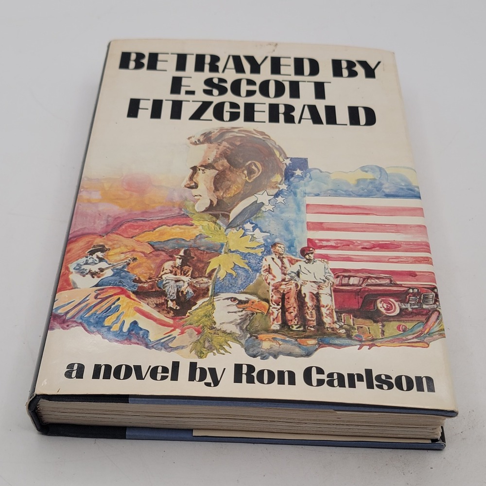 Ron Carlson Betrayed by F. Scott Fitzgerald Hardcover 1st Ed 1st Print 1977 Good